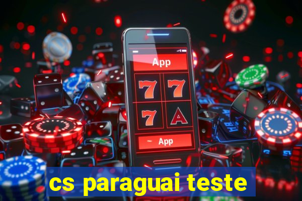 cs paraguai teste